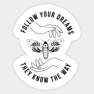 Follow your dreams they know the way Sticker